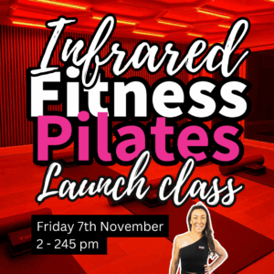 INFRARED HOT PILATES  LAUNCH CLASS 2 - 245 pm FRIDAY 7th November